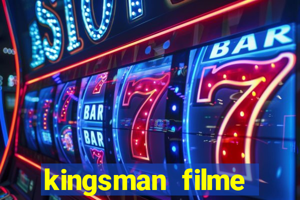 kingsman filme completo dublado superflix